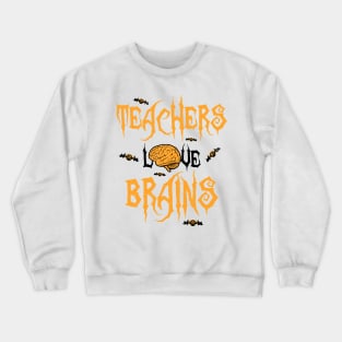 School Teachers Love Brains Funny Halloween Gift Crewneck Sweatshirt